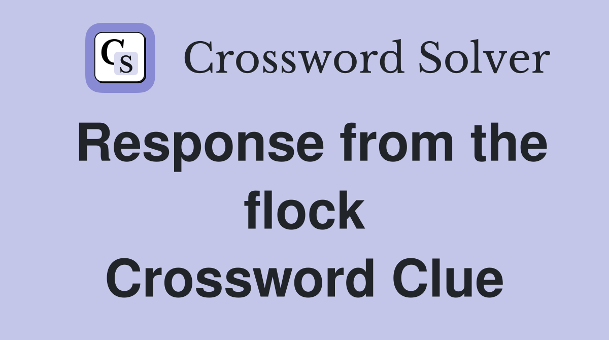 Response from the flock Crossword Clue