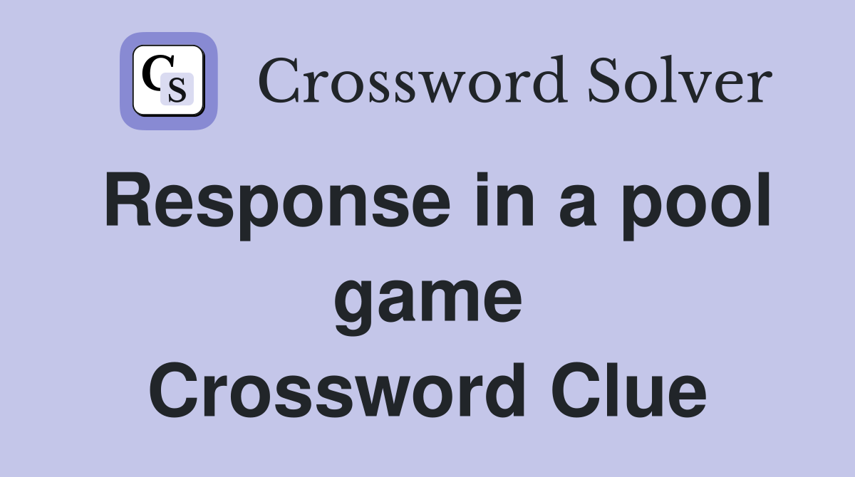 Response in a pool game Crossword Clue