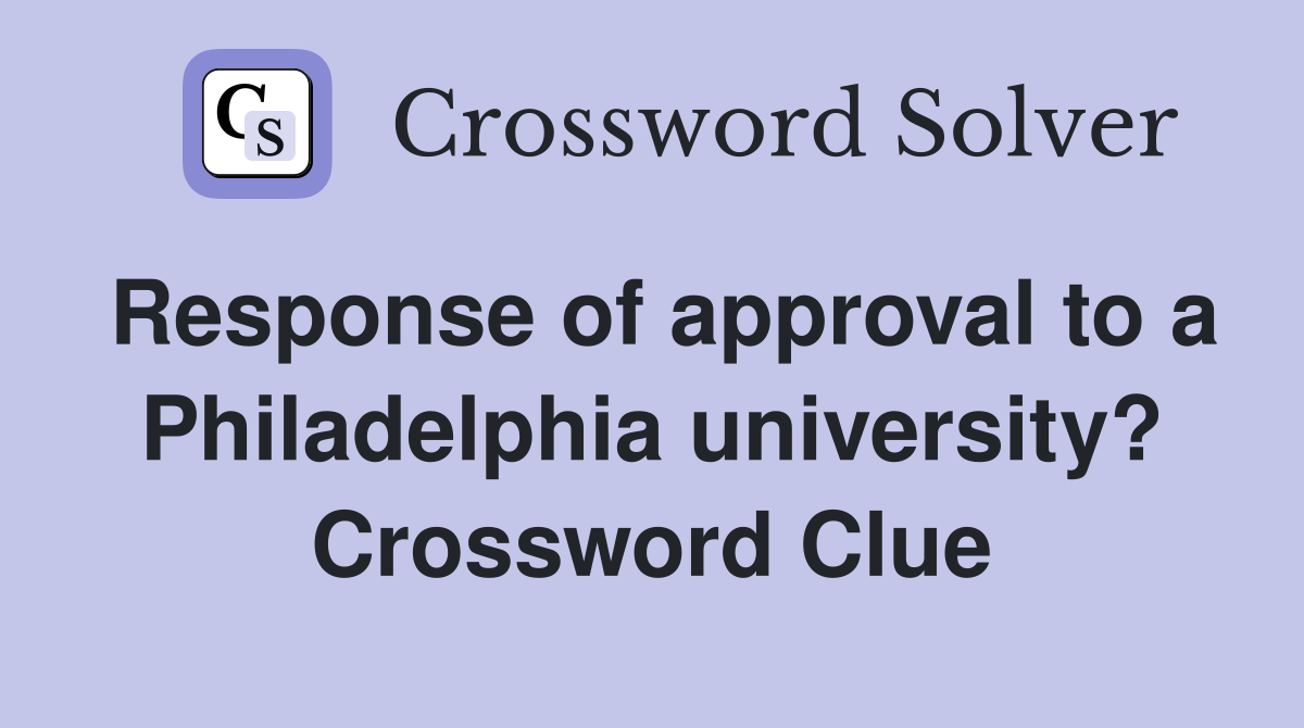 Response of approval to a Philadelphia university? Crossword Clue