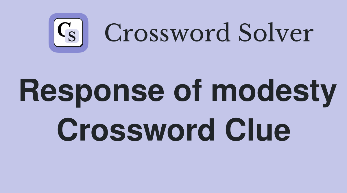 Response of modesty Crossword Clue