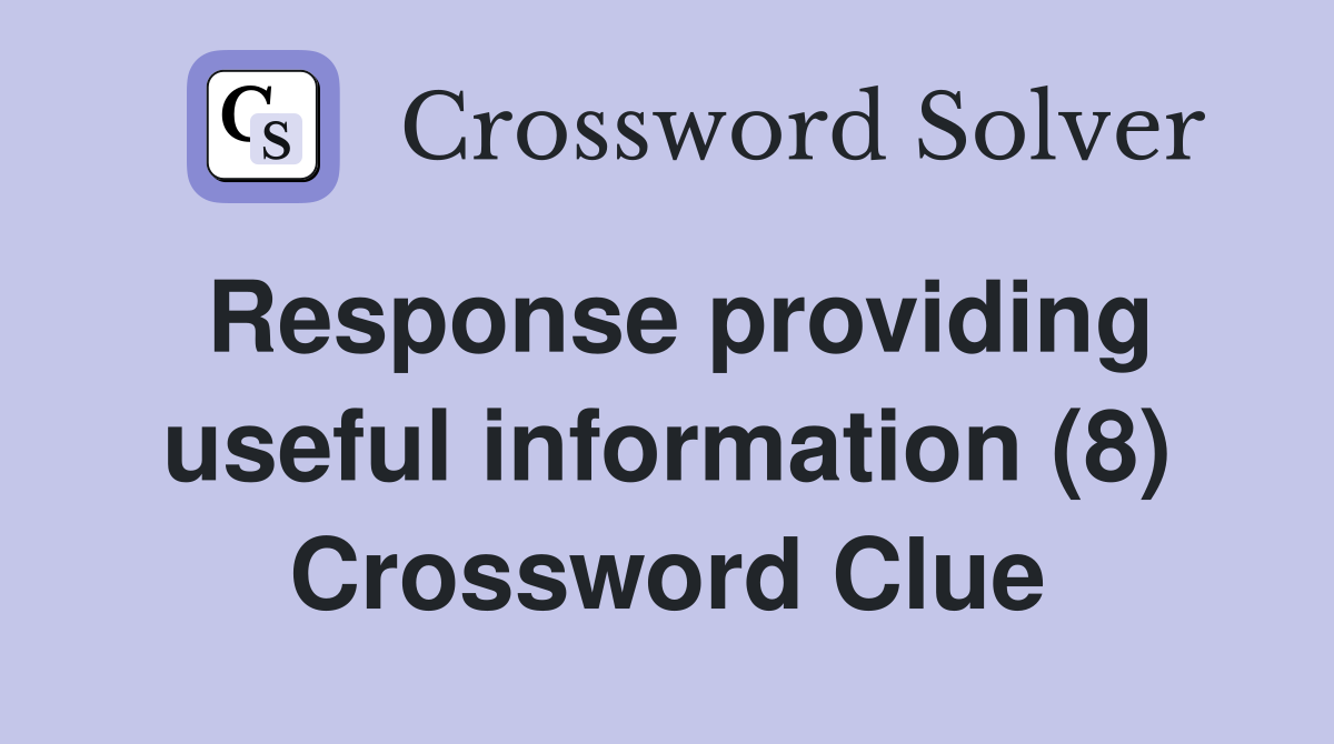 Response providing useful information (8) Crossword Clue