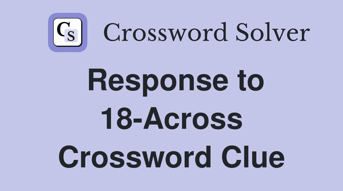 Response to 18-Across Crossword Clue