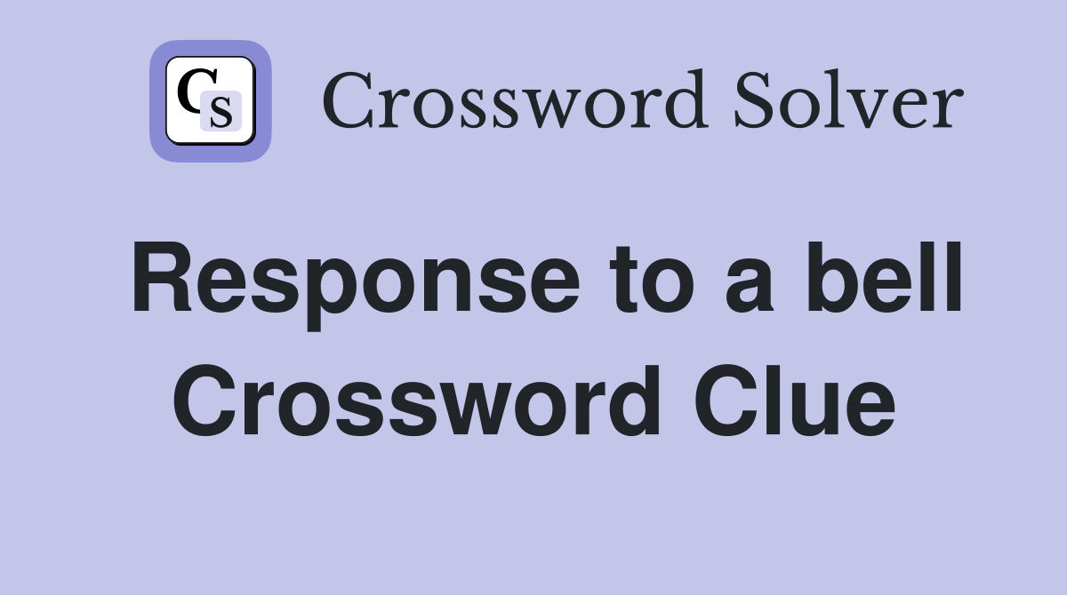 Response to a bell Crossword Clue