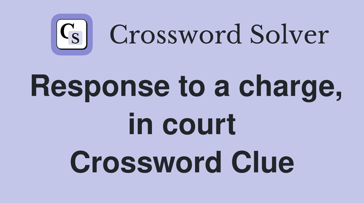 Response to a charge, in court Crossword Clue
