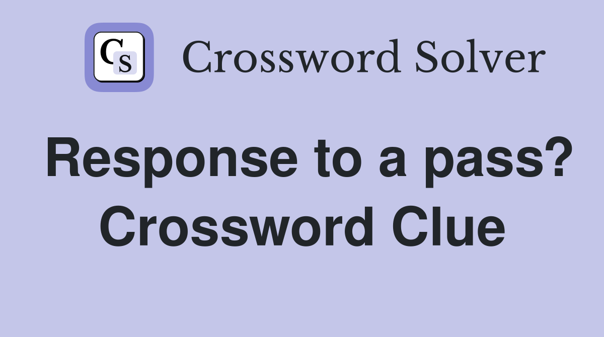 Response to a pass? Crossword Clue