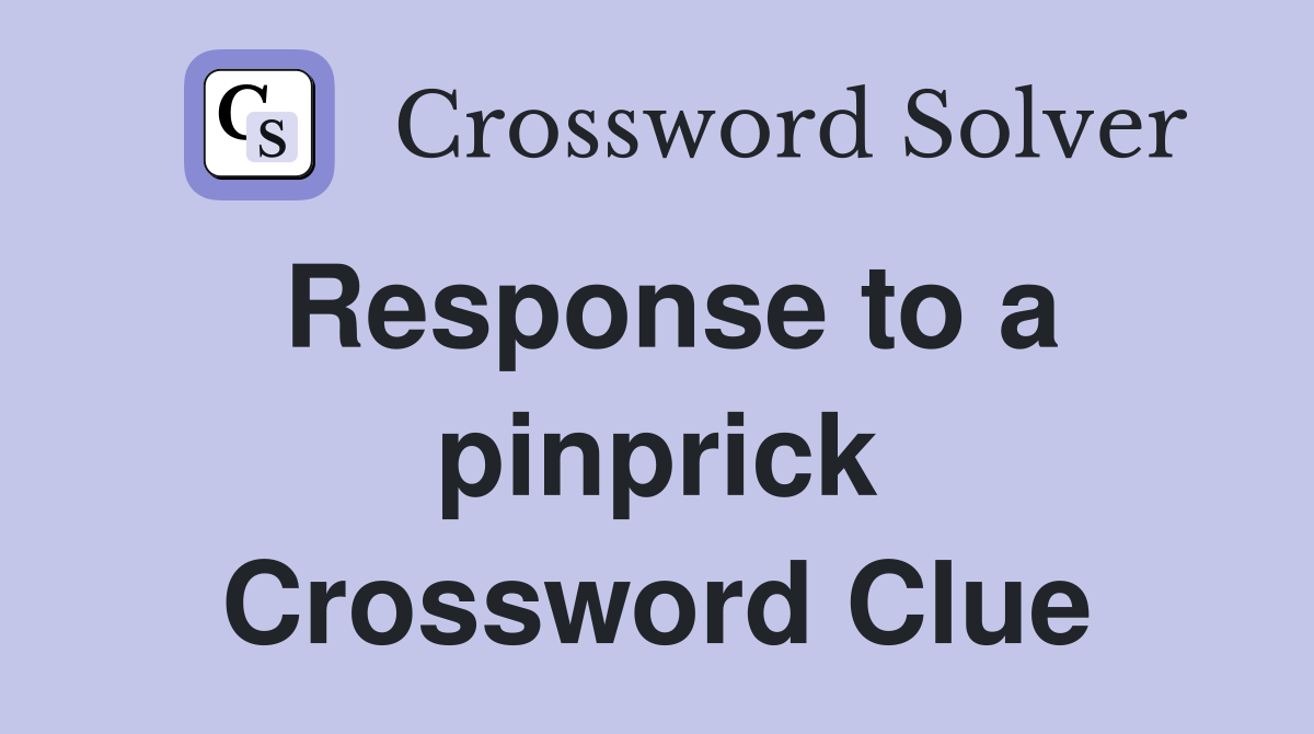 Response to a pinprick Crossword Clue