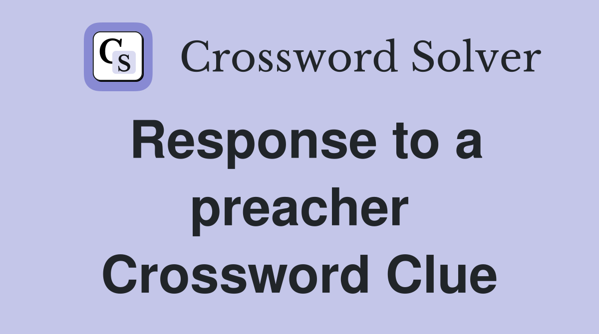 Response to a preacher Crossword Clue