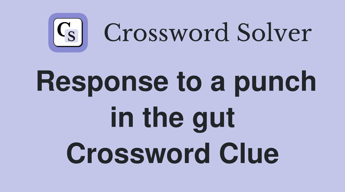 Response to a punch in the gut Crossword Clue