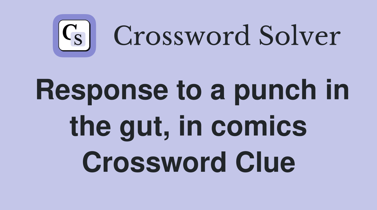 Response to a punch in the gut, in comics Crossword Clue