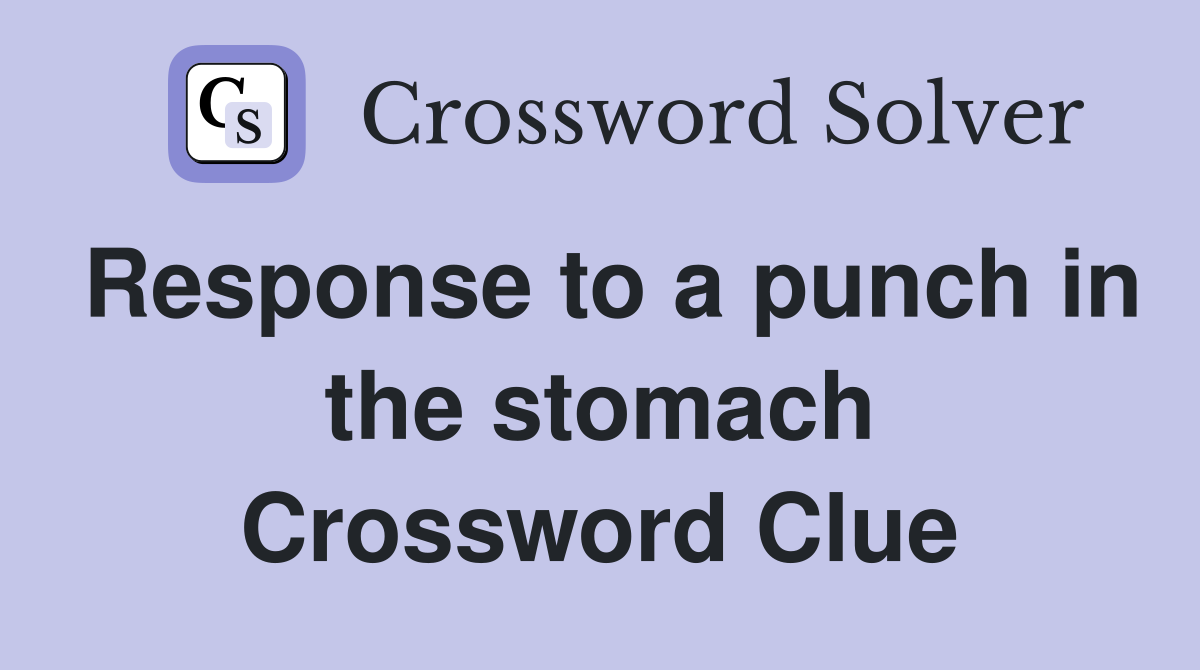 Response to a punch in the stomach Crossword Clue