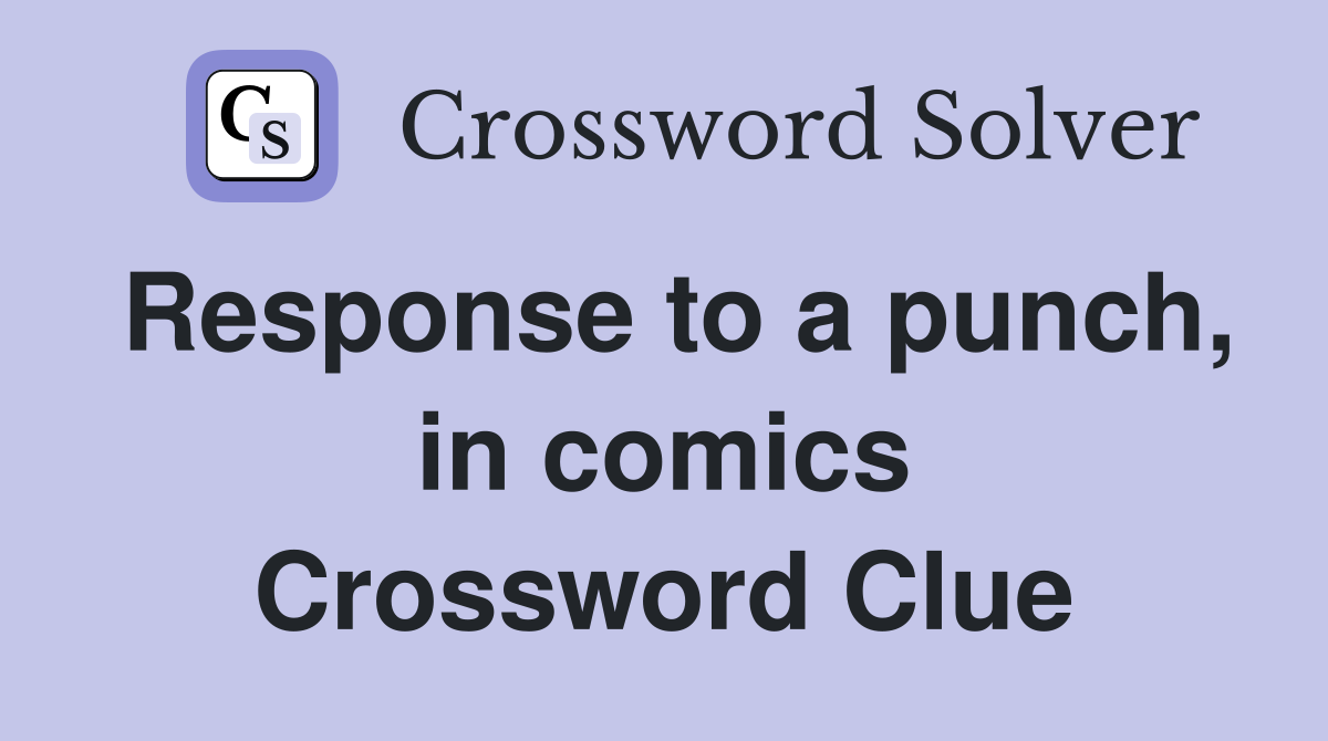 Response to a punch, in comics Crossword Clue