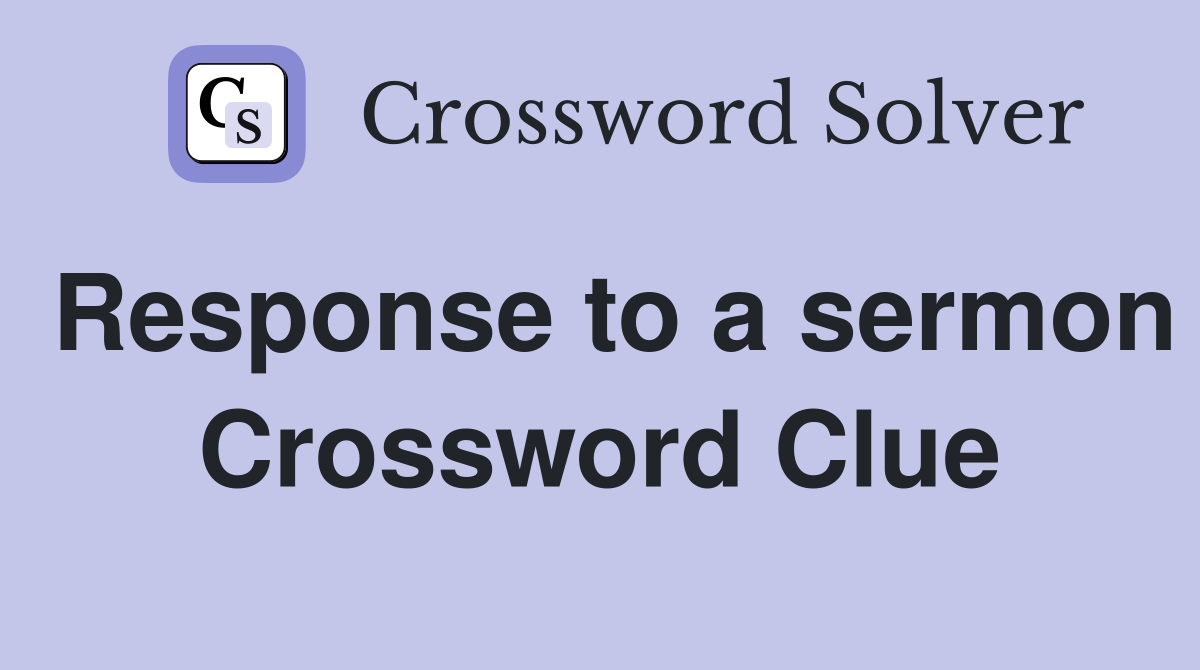 Response to a sermon Crossword Clue