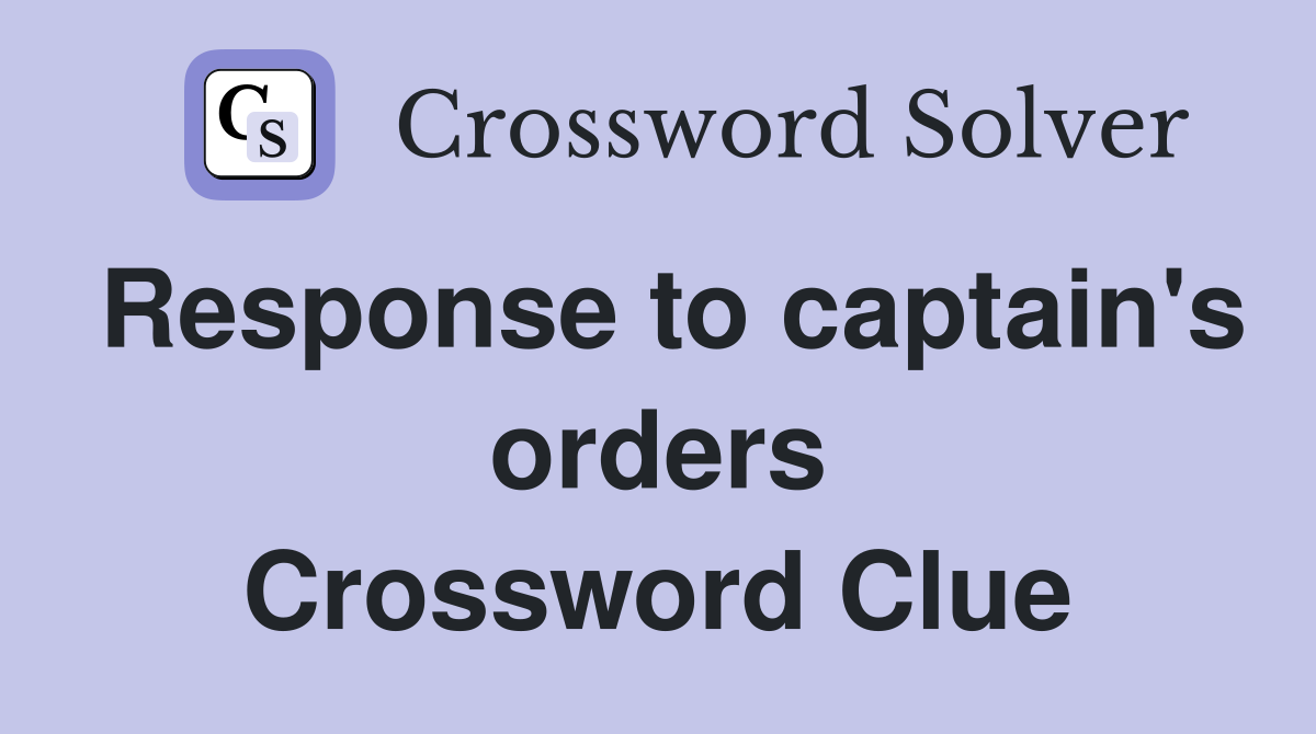 Response to captain's orders Crossword Clue
