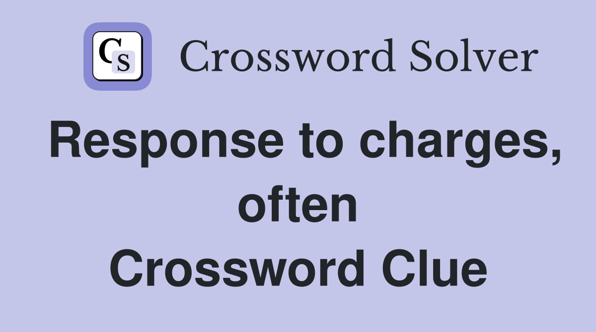 Response to charges, often Crossword Clue