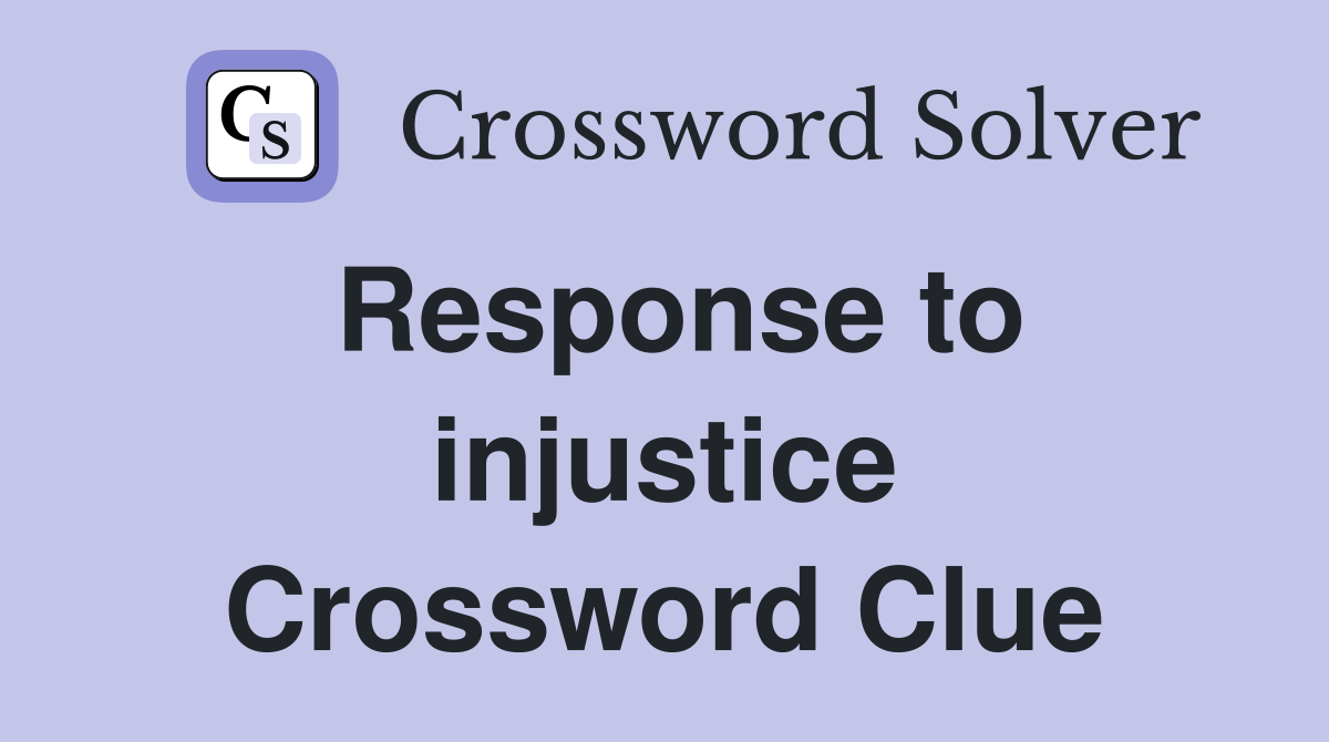 Response to injustice Crossword Clue