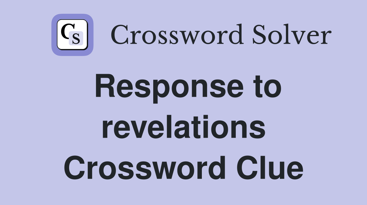 Response to revelations Crossword Clue