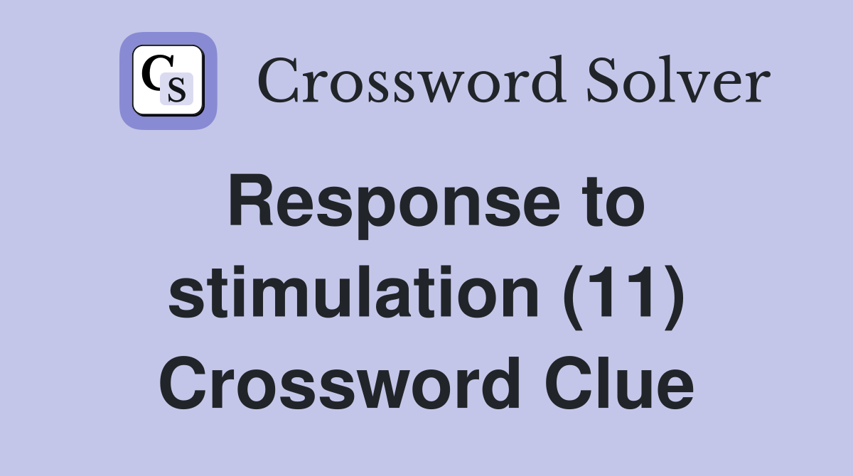 Response to stimulation (11) Crossword Clue