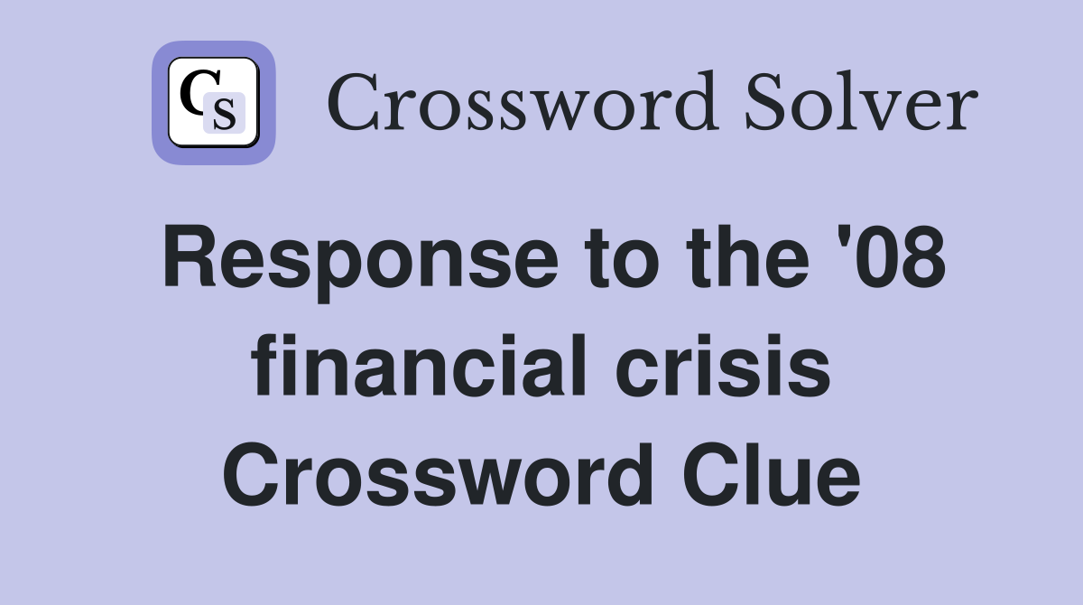 Response to the '08 financial crisis Crossword Clue