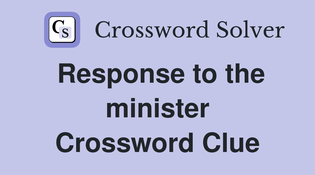 Response to the minister Crossword Clue