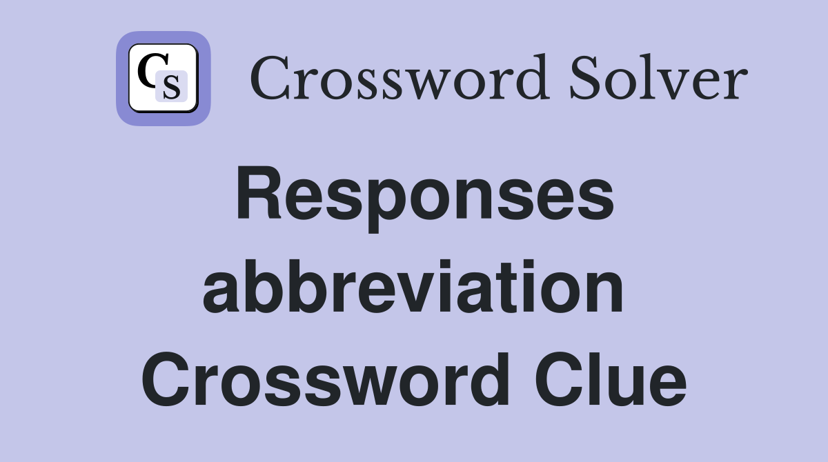 Responses abbreviation Crossword Clue