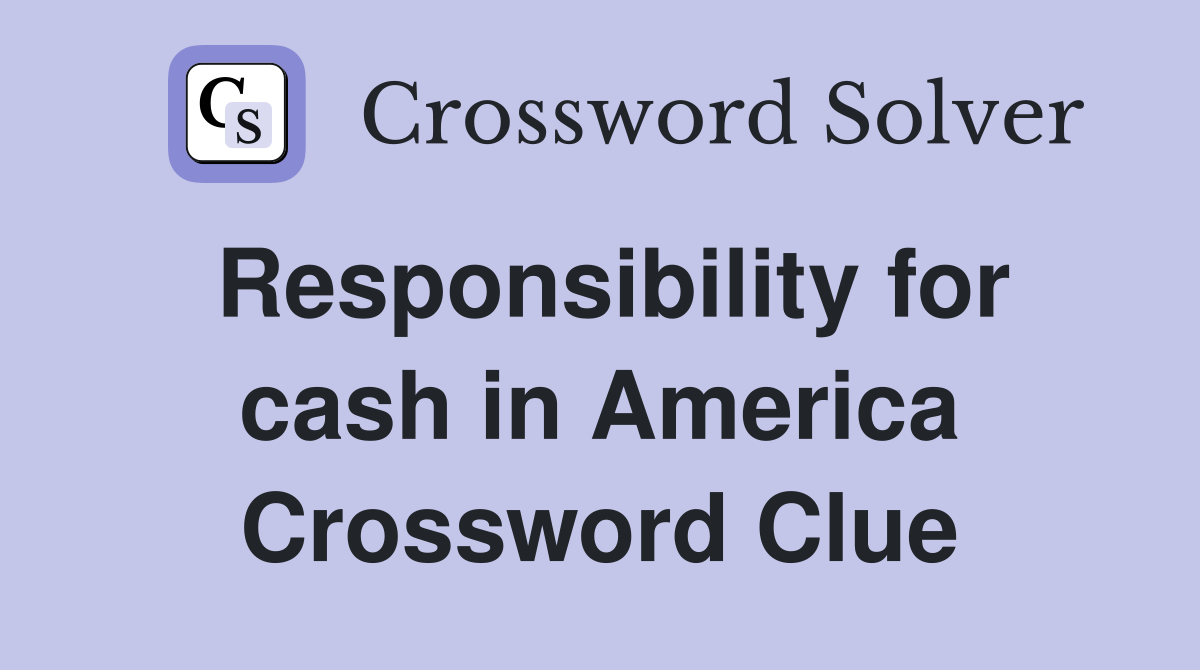 Responsibility for cash in America Crossword Clue