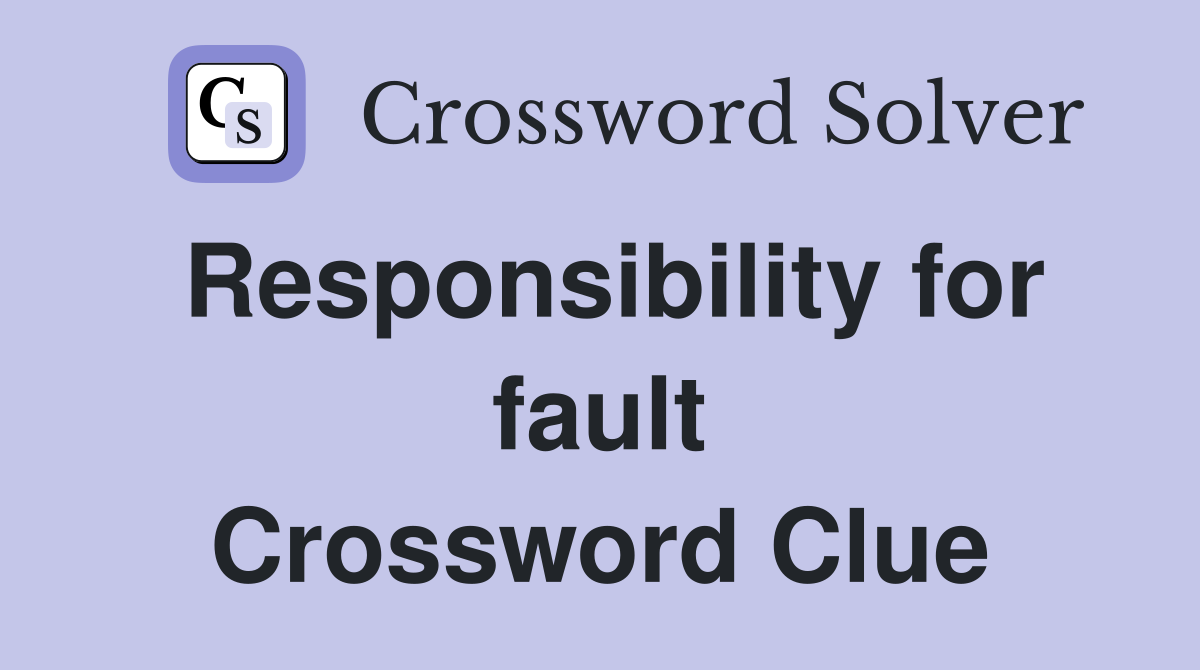 Responsibility for fault Crossword Clue