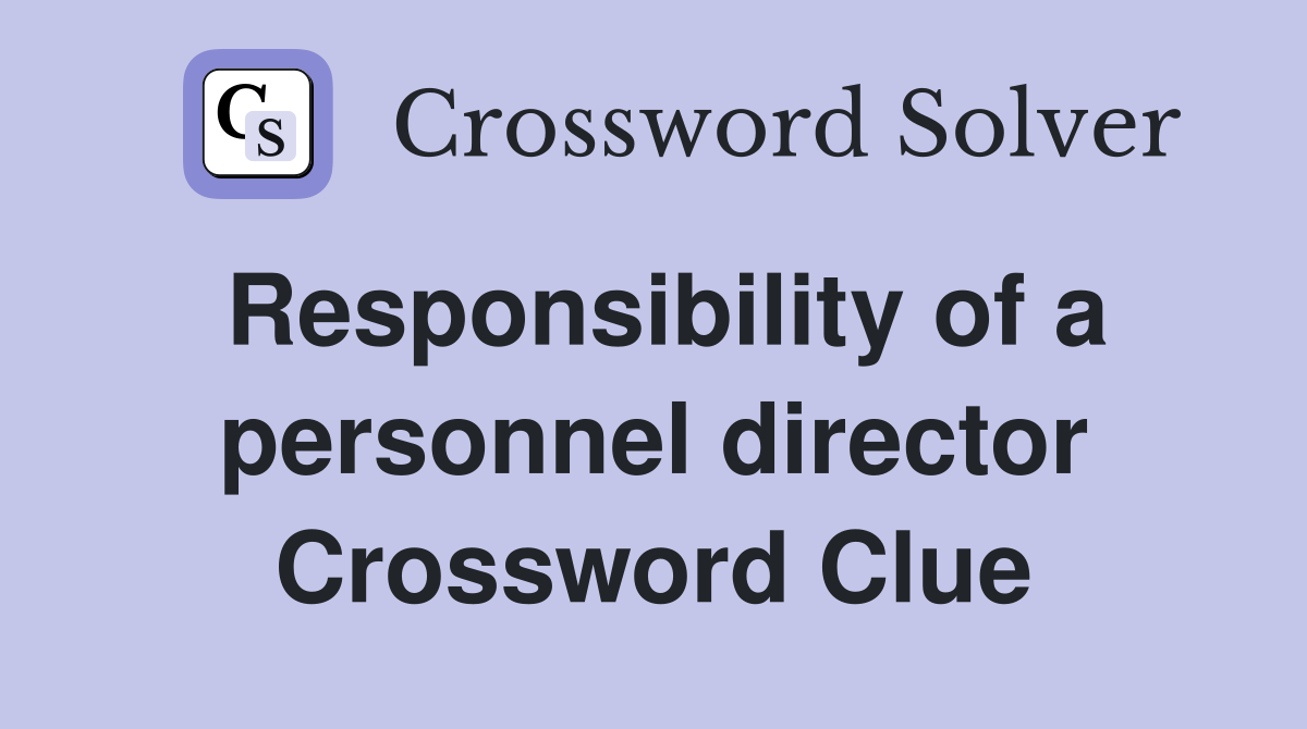 Responsibility of a personnel director Crossword Clue