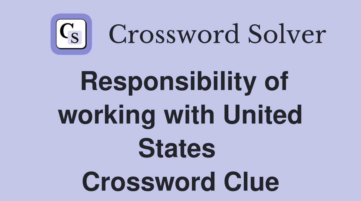 Responsibility of working with United States  Crossword Clue