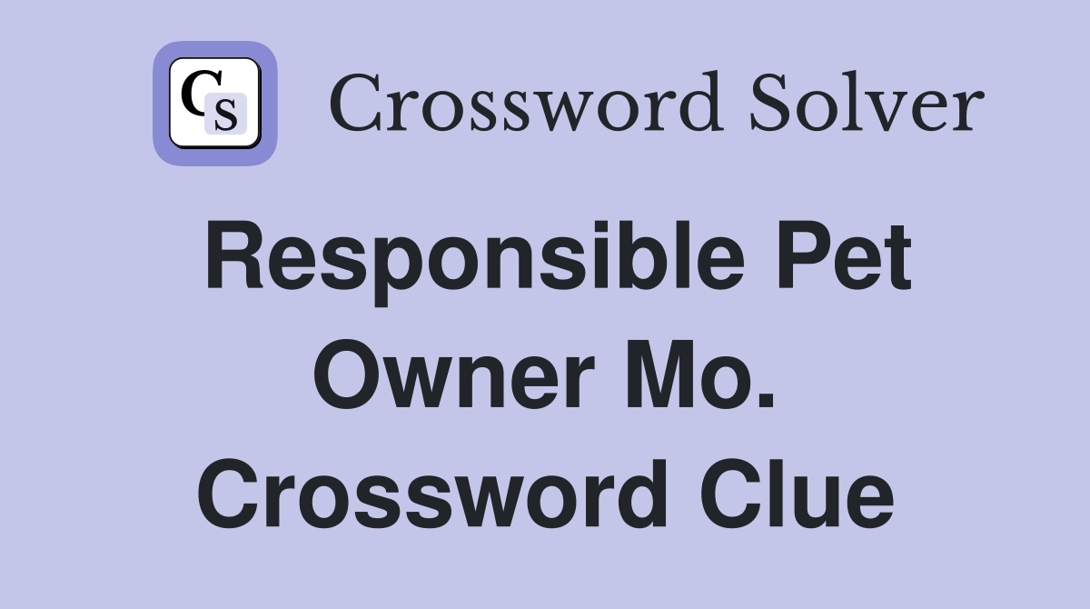 Responsible Pet Owner Mo. Crossword Clue