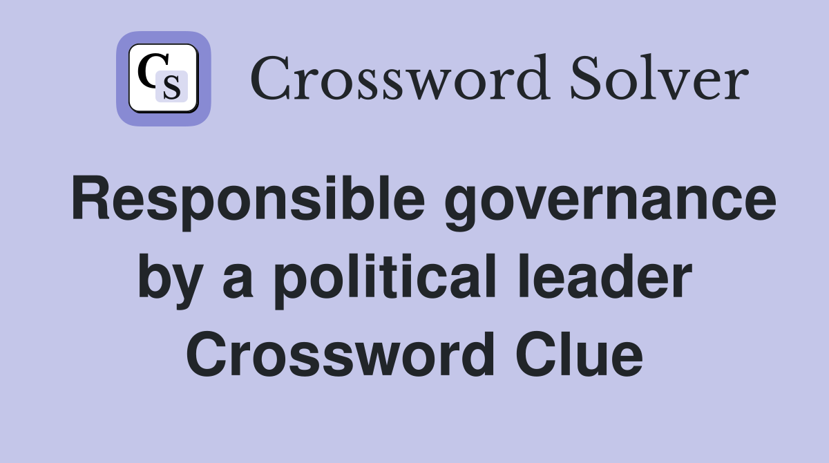 Responsible governance by a political leader Crossword Clue