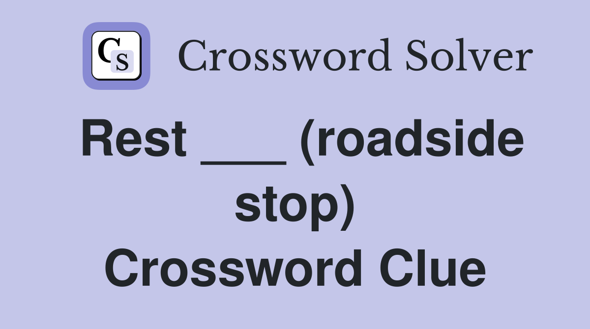 Rest ___ (roadside stop) Crossword Clue