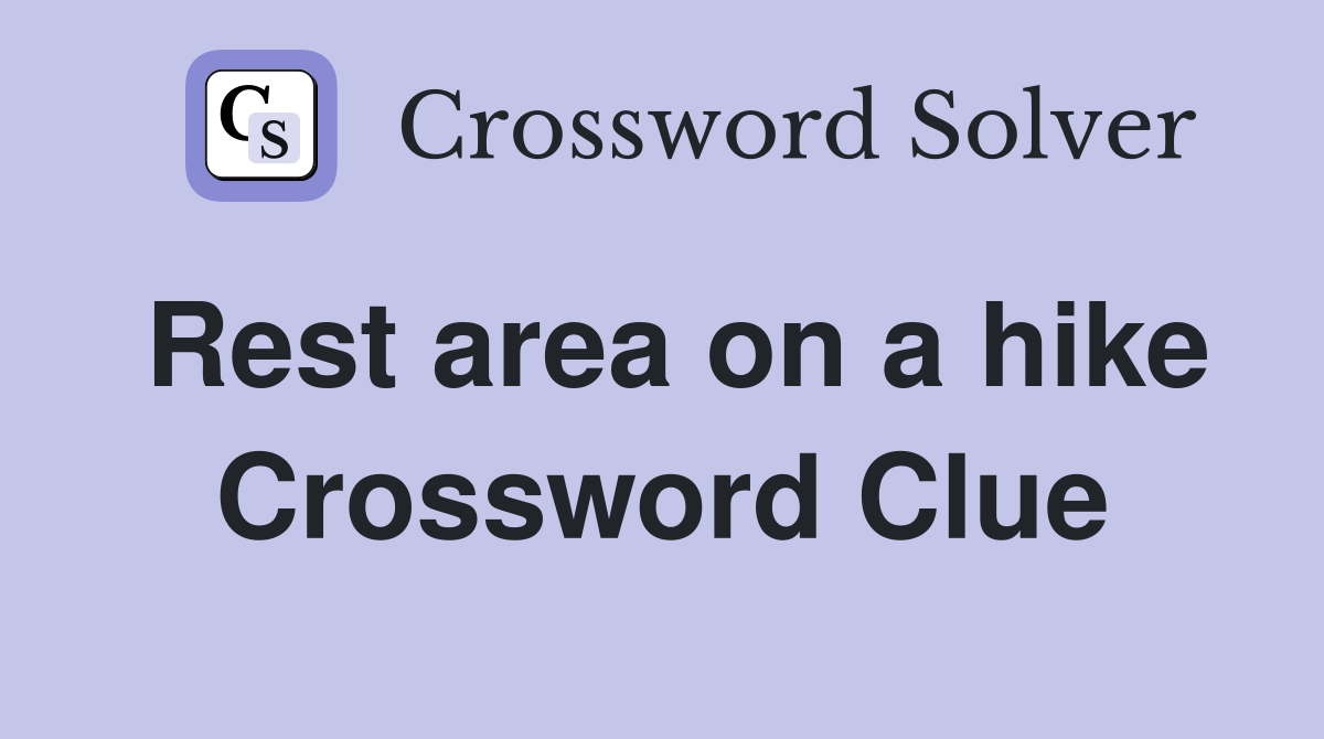Rest area on a hike Crossword Clue