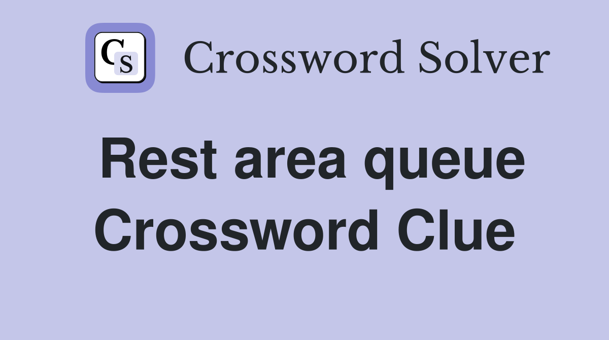 Rest area queue Crossword Clue