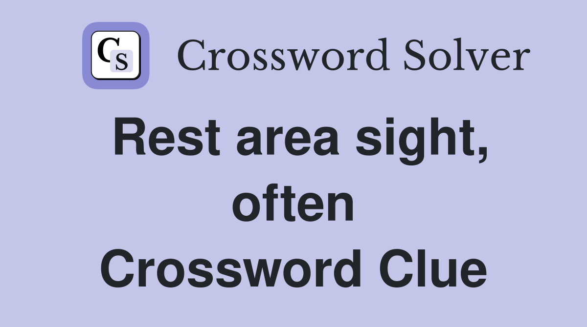 Rest area sight, often Crossword Clue