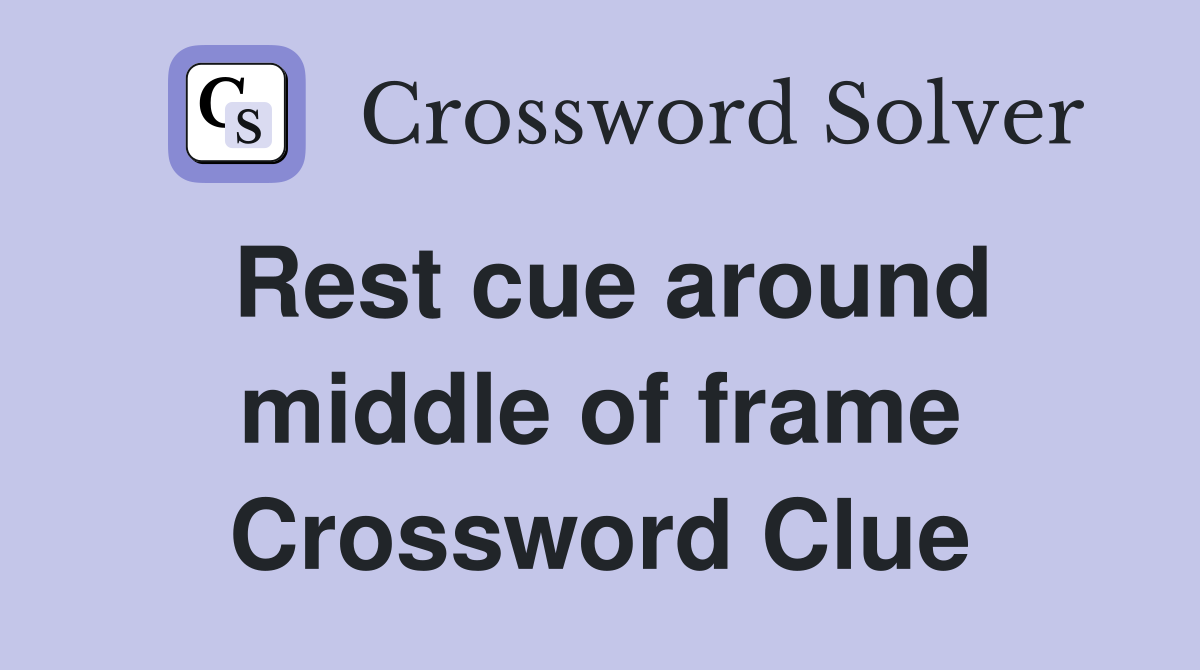 Rest cue around middle of frame Crossword Clue