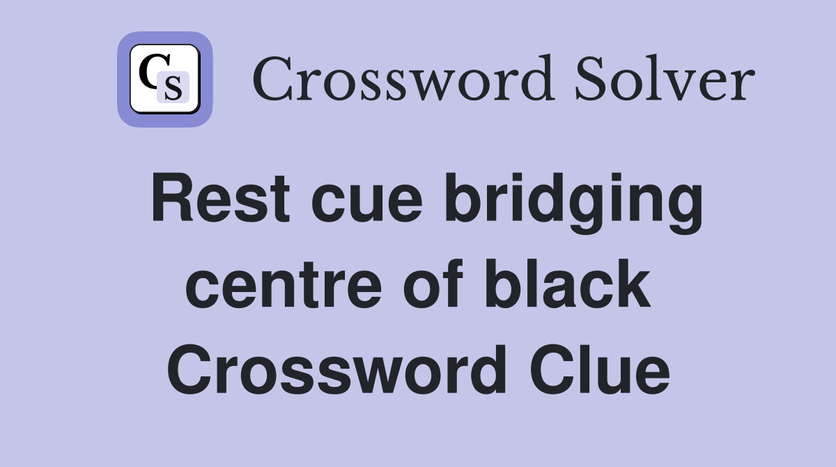 Rest cue bridging centre of black Crossword Clue