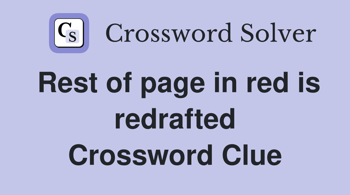Rest of page in red is redrafted Crossword Clue