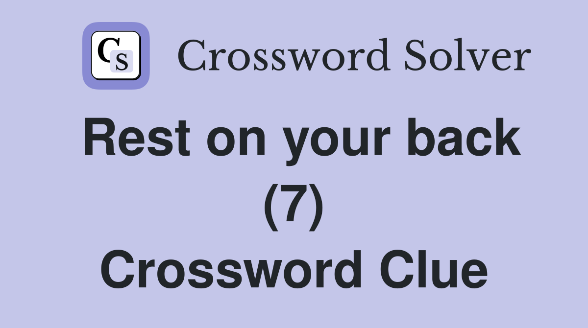 Rest on your back (7) Crossword Clue