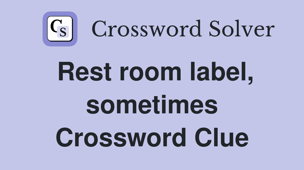 Rest room label, sometimes Crossword Clue
