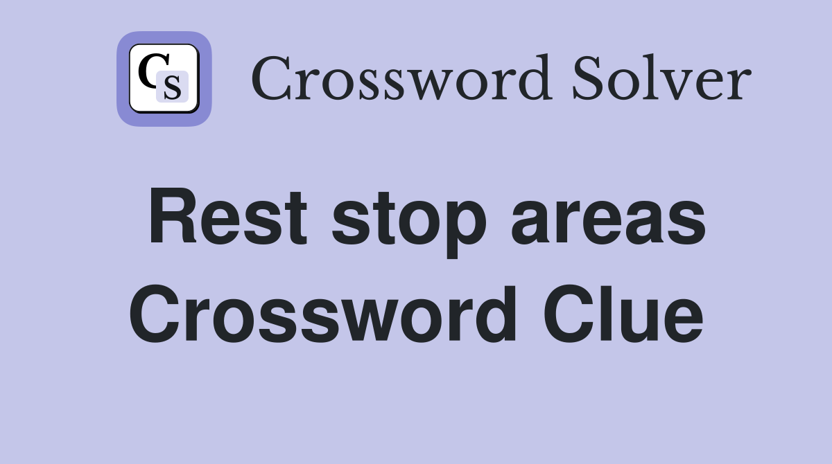Rest stop areas Crossword Clue