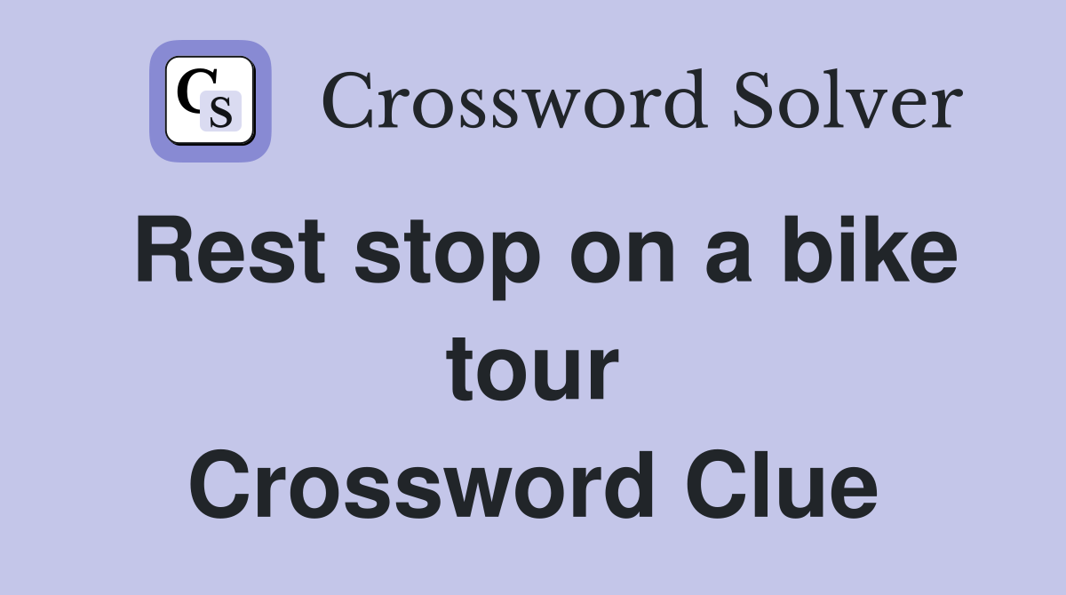 Rest stop on a bike tour Crossword Clue