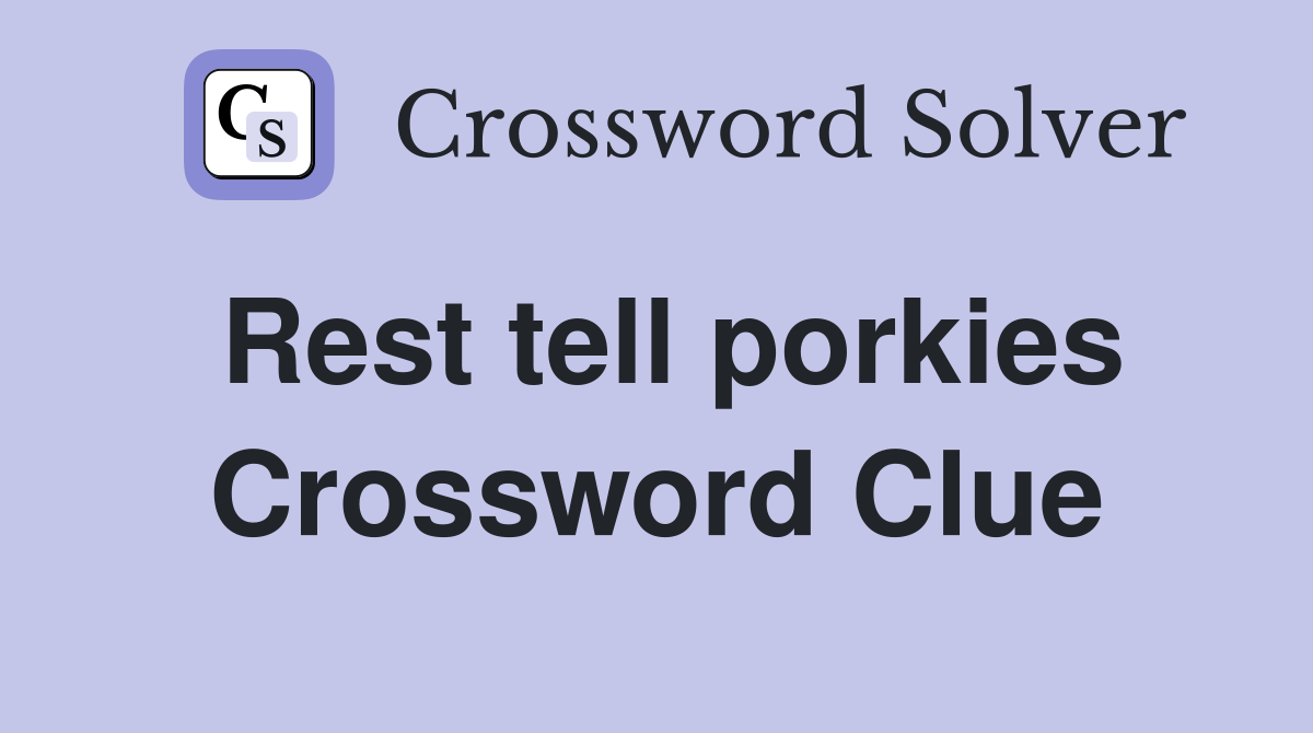 Rest tell porkies Crossword Clue