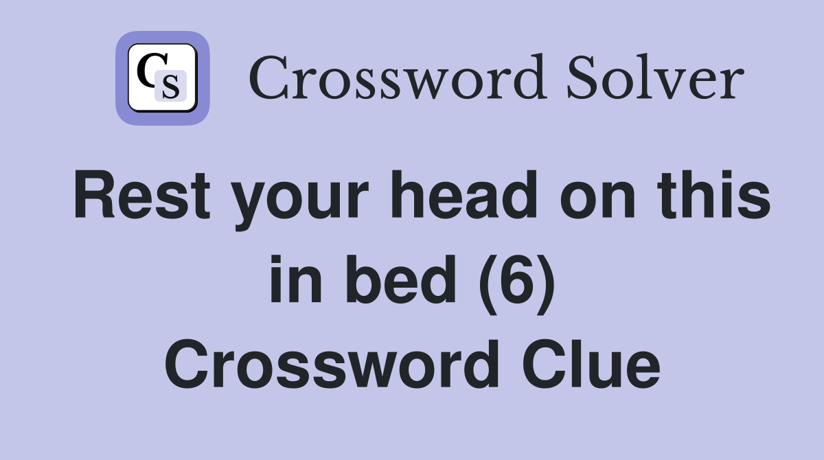 Rest your head on this in bed (6) Crossword Clue