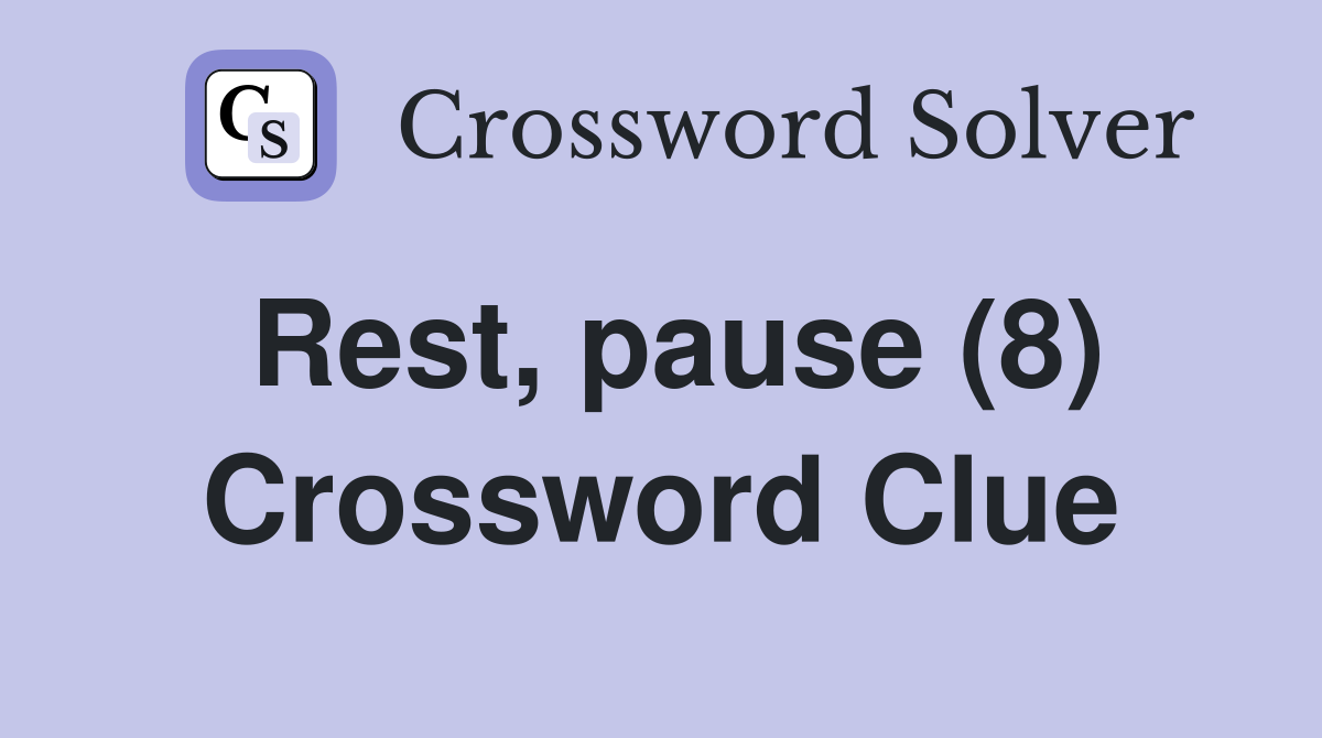 Rest, pause (8) Crossword Clue