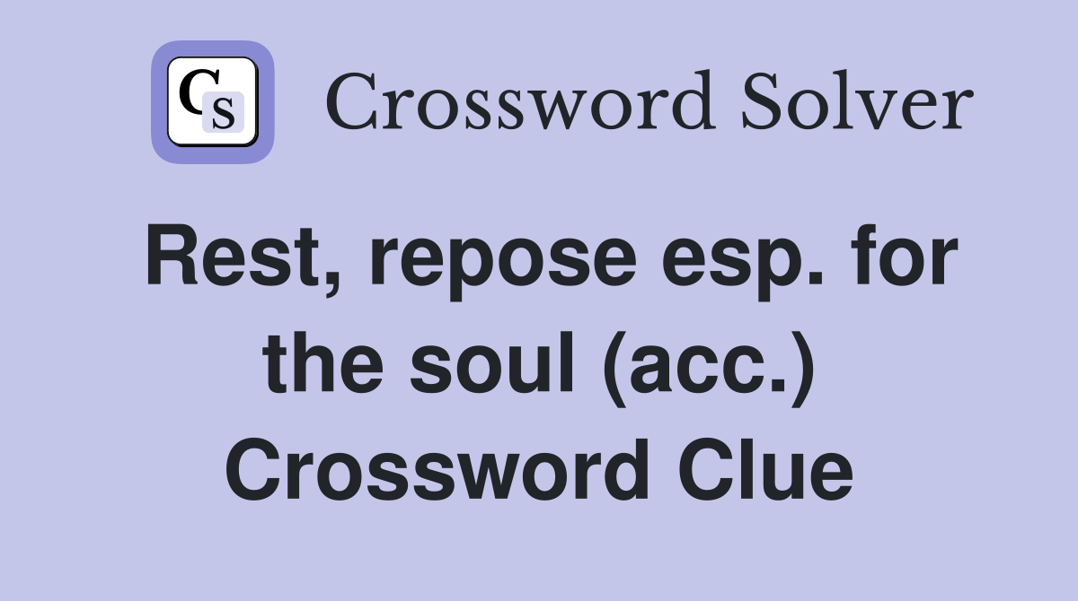 Rest, repose esp. for the soul (acc.) Crossword Clue
