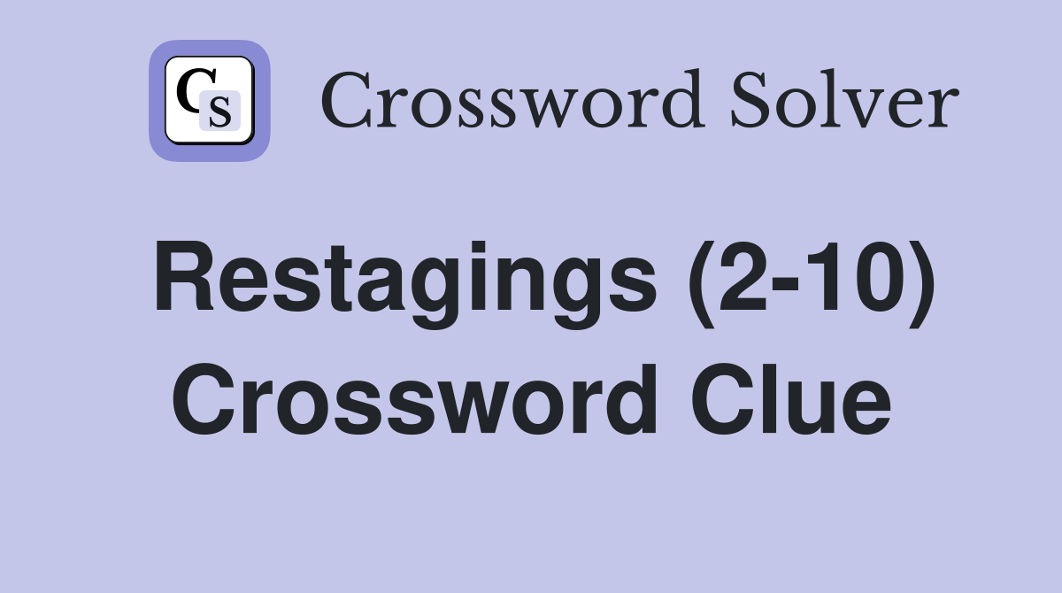 Restagings (2-10) Crossword Clue