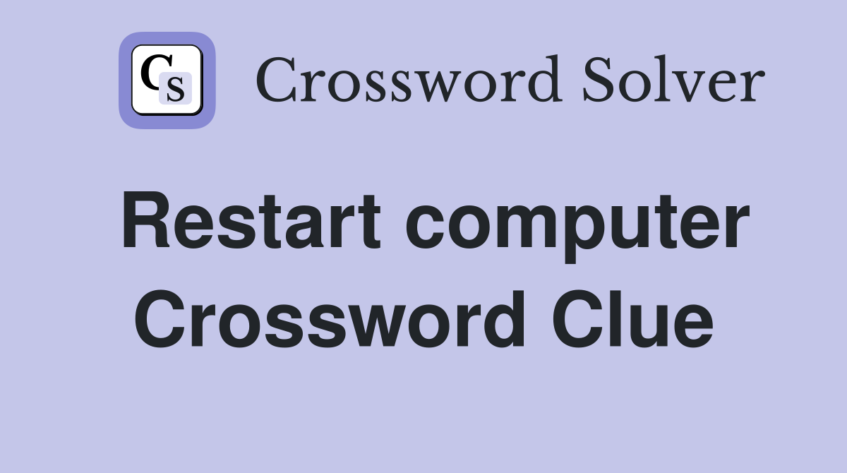 Restart computer Crossword Clue