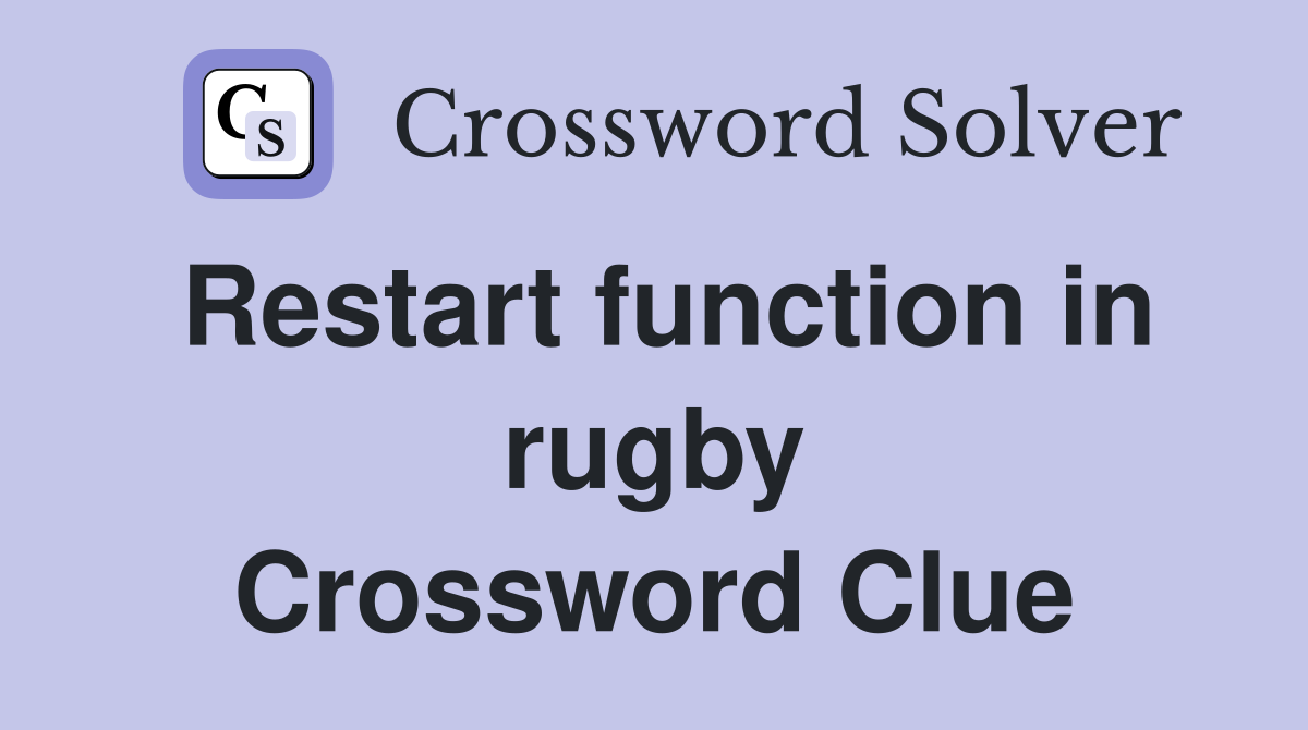 Restart function in rugby Crossword Clue
