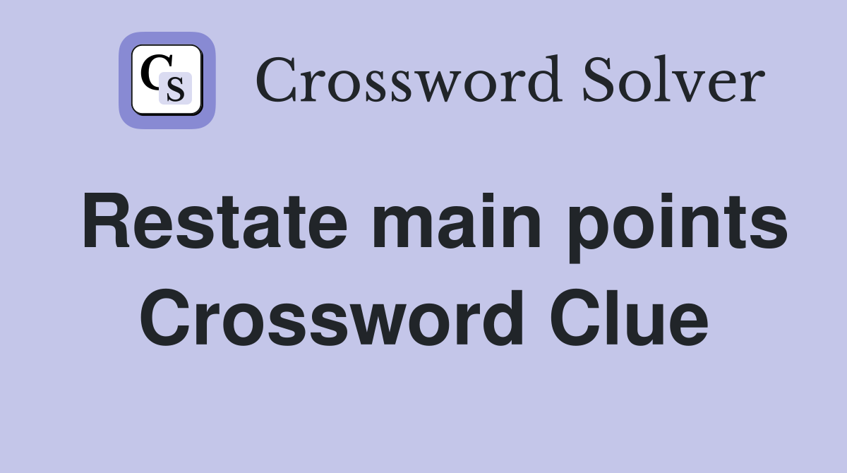 Restate main points Crossword Clue