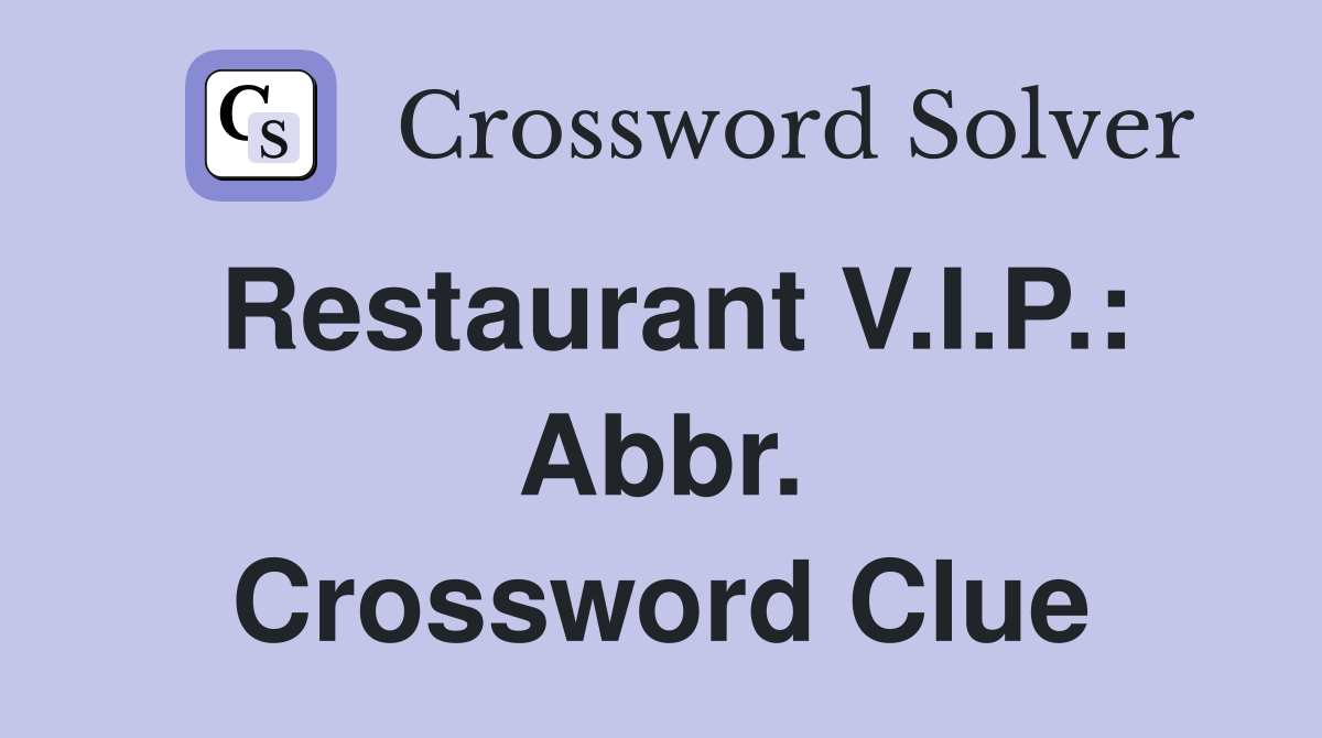 Restaurant V.I.P.: Abbr. Crossword Clue